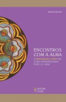 Encontros com a alma: A imaginação ativa tal como desenvolvida por C. G. Jung