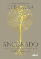 Ancorado: Como Fazer as Pazes com seu Sistema Nervoso Usando a Teoria Polivagal