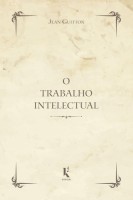 O Trabalho Intelectual. Conselho Para os que Estudam e Para os que Escrevem