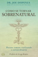 Como se tornar sobrenatural: pessoas comuns realizando o extraordinário