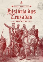 História das Cruzadas: sem mitos